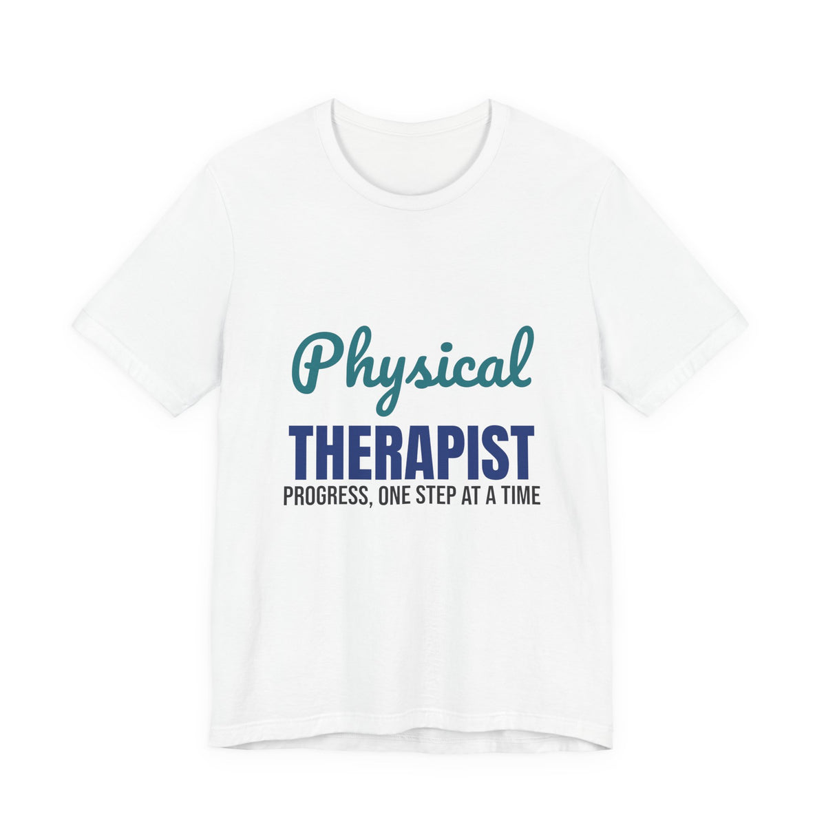 Physical Therapist Progress One Step at a Time Shirt