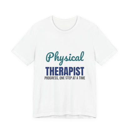 Physical Therapist Progress One Step at a Time Shirt
