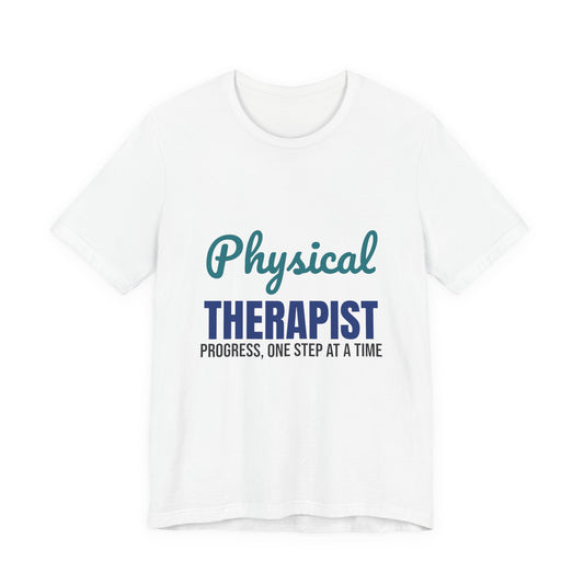 Physical Therapist Progress One Step at a Time Shirt
