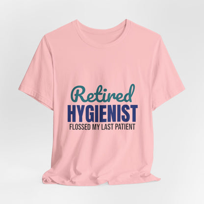 Retired Dental Hygienist Flossed My Last Patient Shirt, Dental Hygienist Retirement T-Shirt, Retired Dental Hygienist Gift