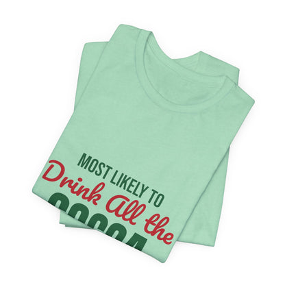 Most Likely to Drink All the Cocoa Shirt, Most Likely to Drink All the Cocoa T-Shirt, Family Christmas