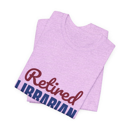 Retired Librarian Now Reading Full Time Shirt, Librarian Retirement T-Shirt, Retired Librarian Gift