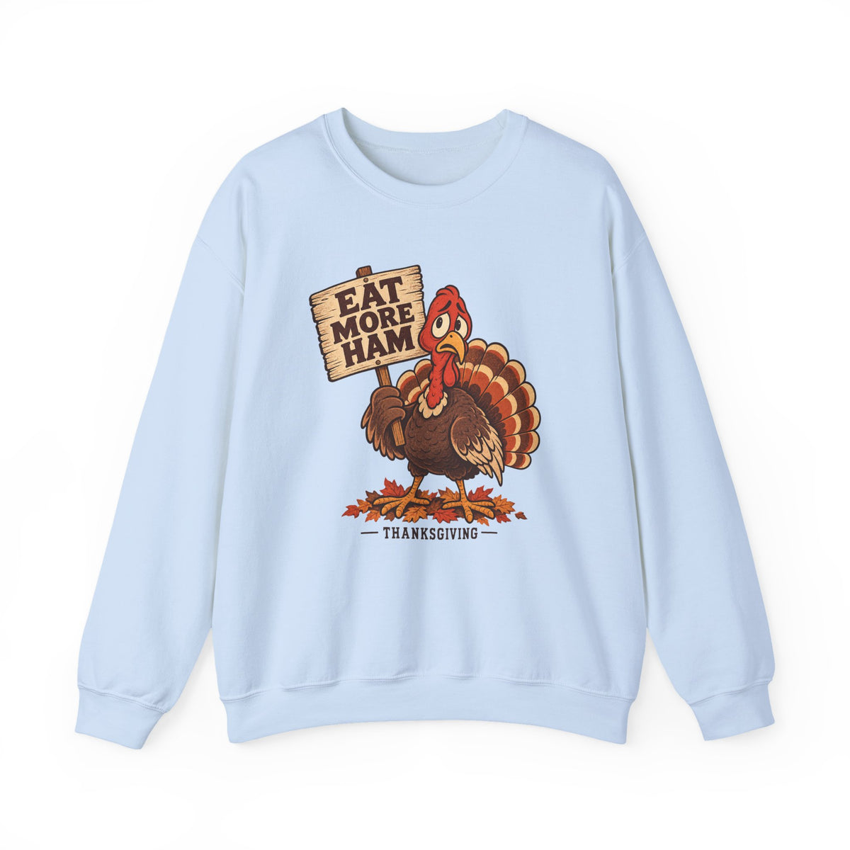 Eat More Ham Turkey Sign Funny Thanksgiving Sweatshirt, Funny Turkey Crewneck Sweatshirt