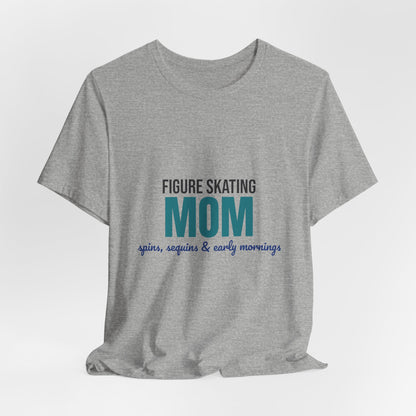 Figure Skating Mom Spins Sequins and Early Mornings Shirt, Figure Skating Mom T-Shirt, Skater Mom Gift