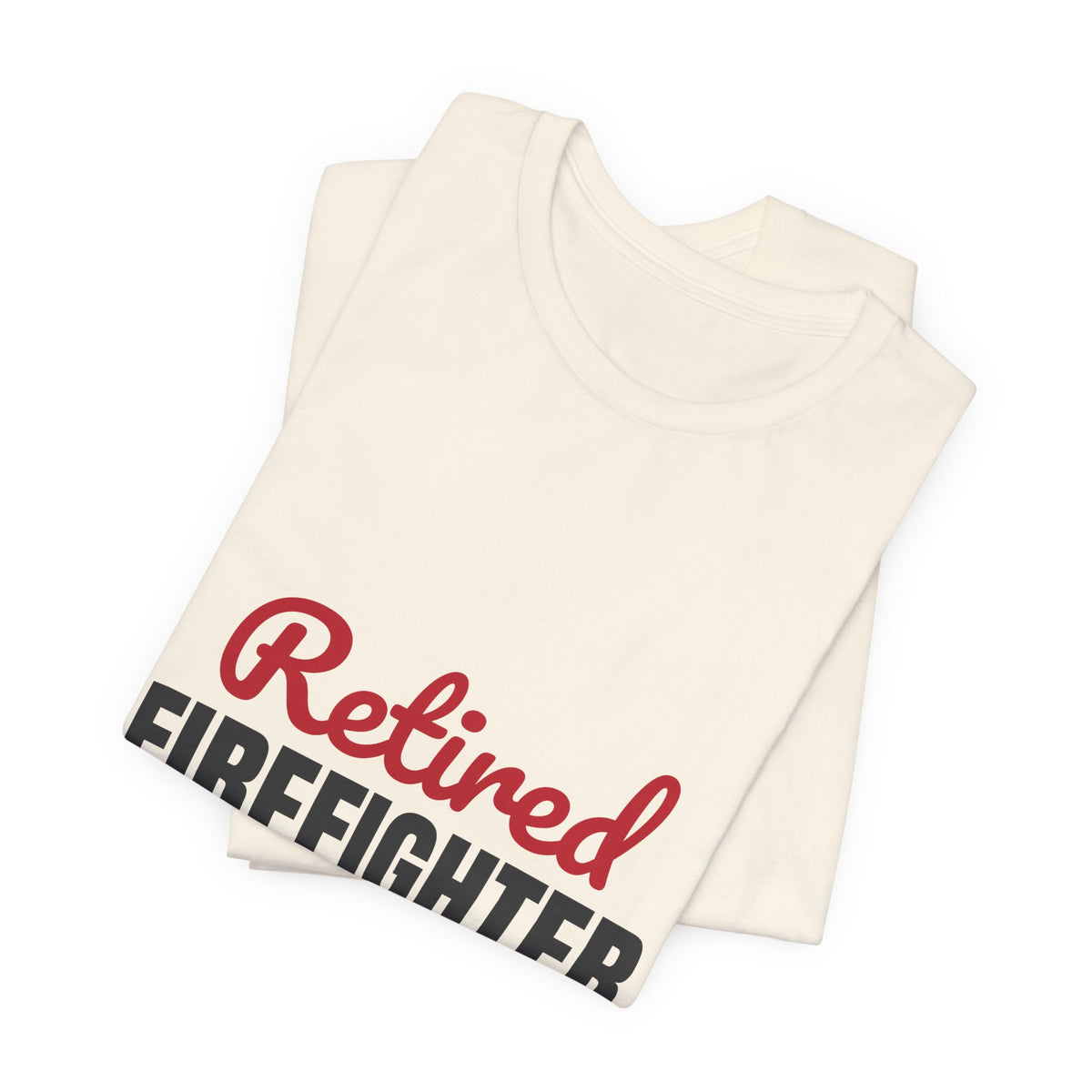 Retired Firefighter Shirt, Firefighter Retirement T-Shirt
