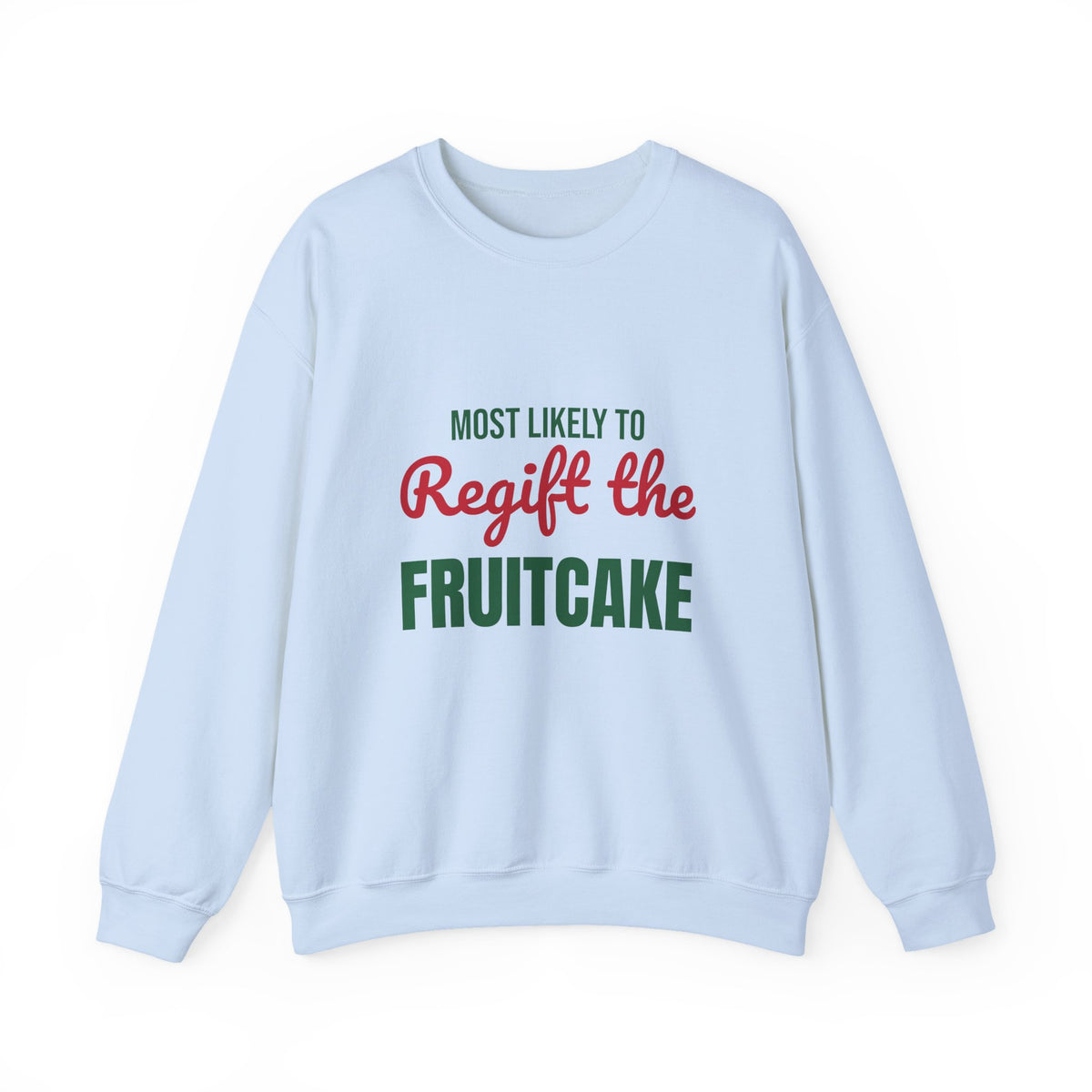 Most Likely to Regift the Fruitcake Sweatshirt, Most Likely to Regift the Fruitcake Christmas Sweatshirt