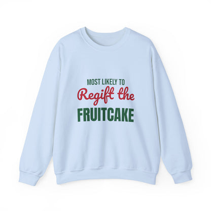 Most Likely to Regift the Fruitcake Sweatshirt, Most Likely to Regift the Fruitcake Christmas Sweatshirt