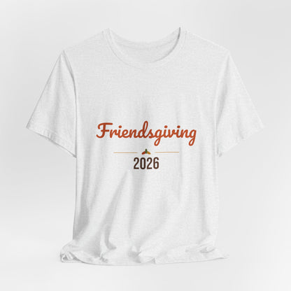 Friendsgiving 2026 Shirt, Thanksgiving T-Shirt, Matching Friends Fall Tee