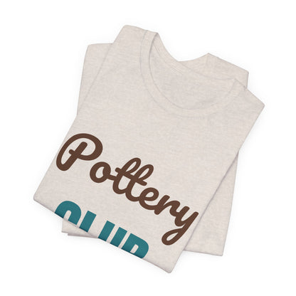 Pottery Club Get Your Hands Dirty Shirt, Pottery Club T-Shirt, Potter Gift