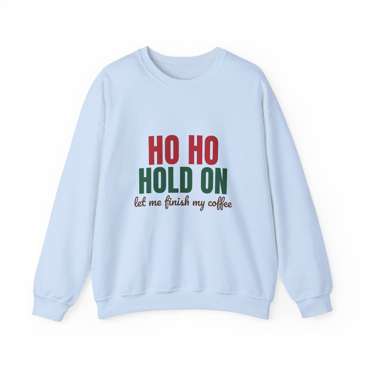 Ho Ho Hold On Let Me Finish My Coffee Sweatshirt, Funny Christmas Crewneck Sweatshirt