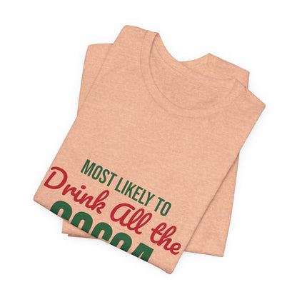 Most Likely to Drink All the Cocoa Shirt, Most Likely to Drink All the Cocoa T-Shirt, Family Christmas