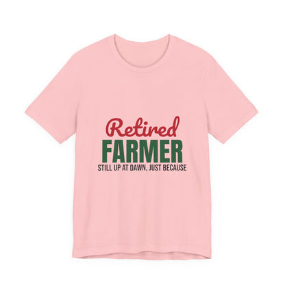 Retired Farmer Still Up at Dawn Shirt, Farmer Retirement T-Shirt, Retired Farmer Gift