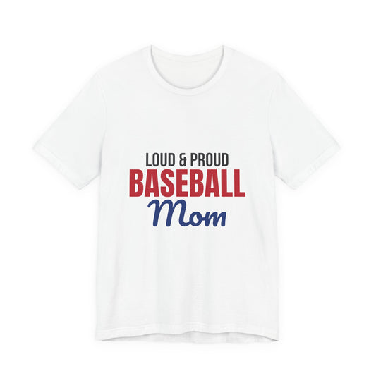 Loud and Proud Baseball Mom Shirt