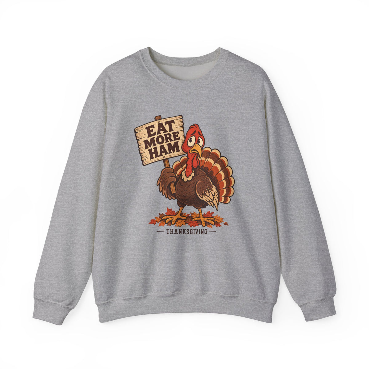 Eat More Ham Turkey Sign Funny Thanksgiving Sweatshirt, Funny Turkey Crewneck Sweatshirt