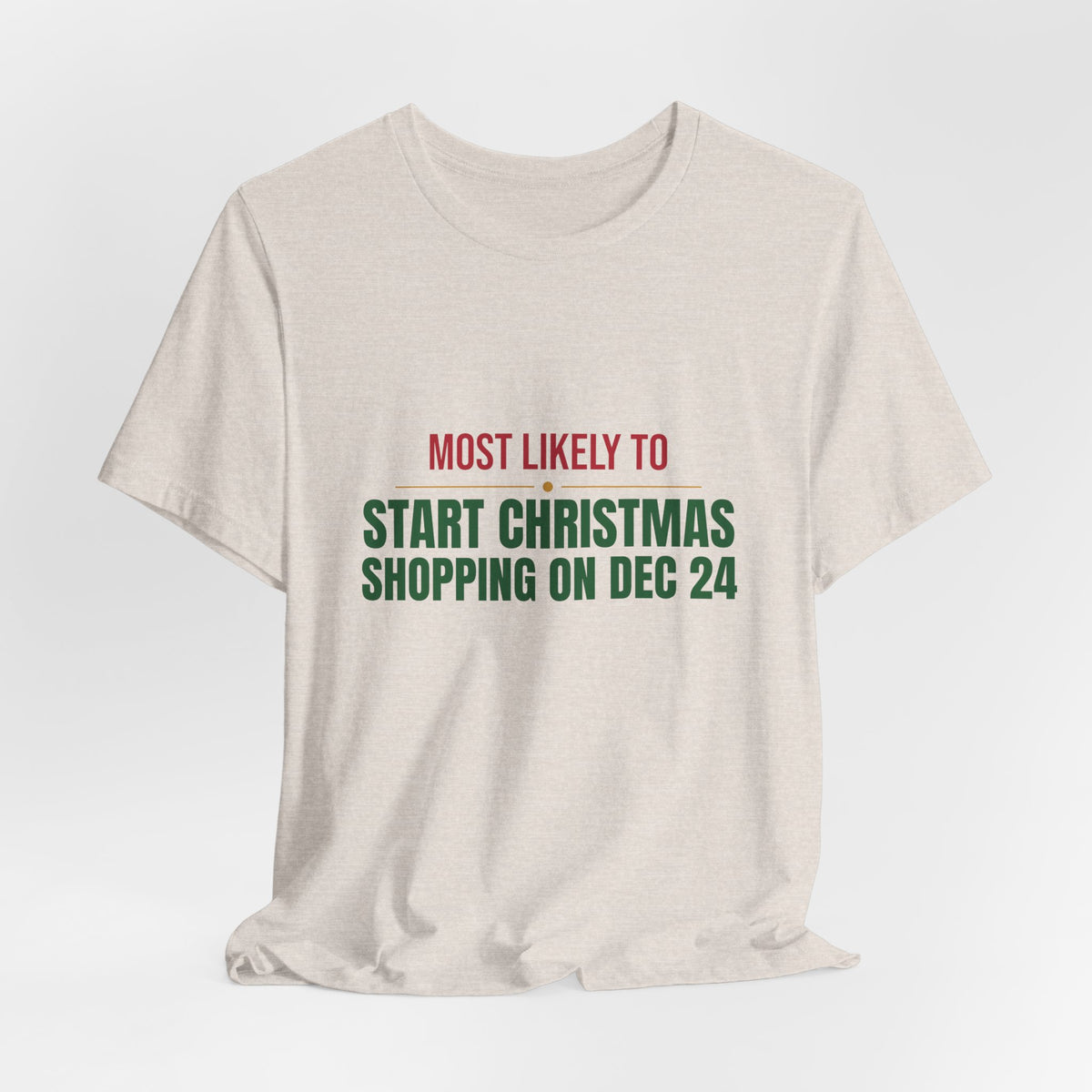 Most Likely To Start Christmas Shopping On Dec 24 Shirt, Matching Family Christmas T-Shirt, Funny Holiday Tee