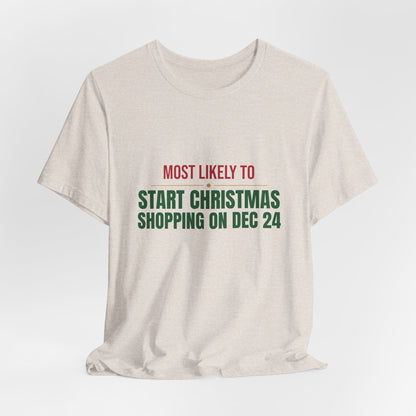 Most Likely To Start Christmas Shopping On Dec 24 Shirt, Matching Family Christmas T-Shirt, Funny Holiday Tee