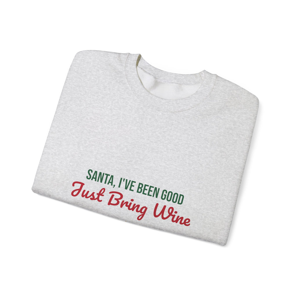 Santa I've Been Good Just Bring Wine Sweatshirt, Funny Wine Christmas Crewneck