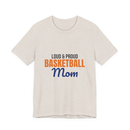 Loud and Proud Basketball Mom Shirt, Basketball Mom T-Shirt, Game Day Tee