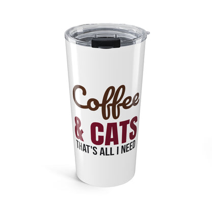 Coffee and Cats That's All I Need Tumbler