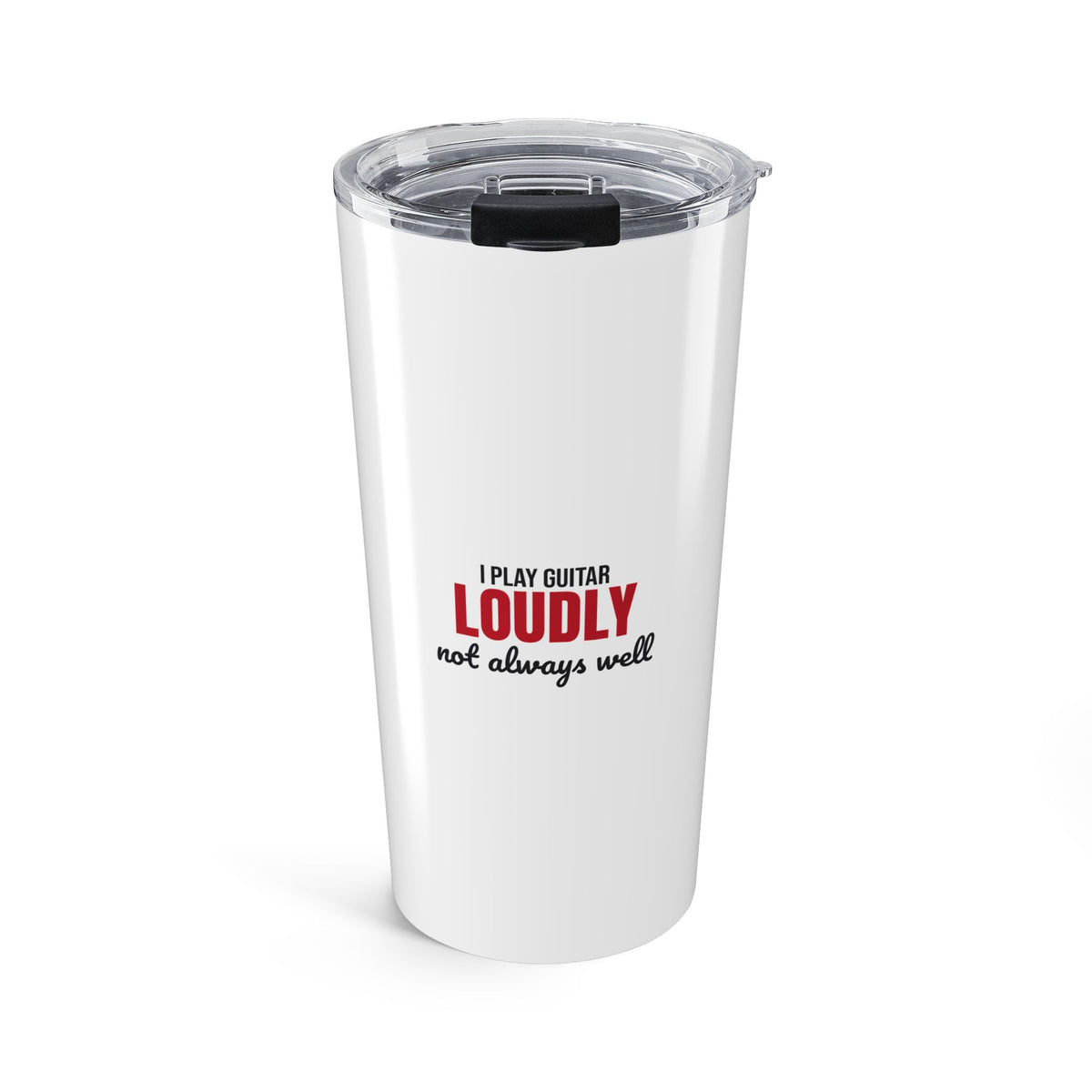 I Play Guitar Loudly Not Always Well Tumbler, Guitar Player Travel Tumbler 20oz