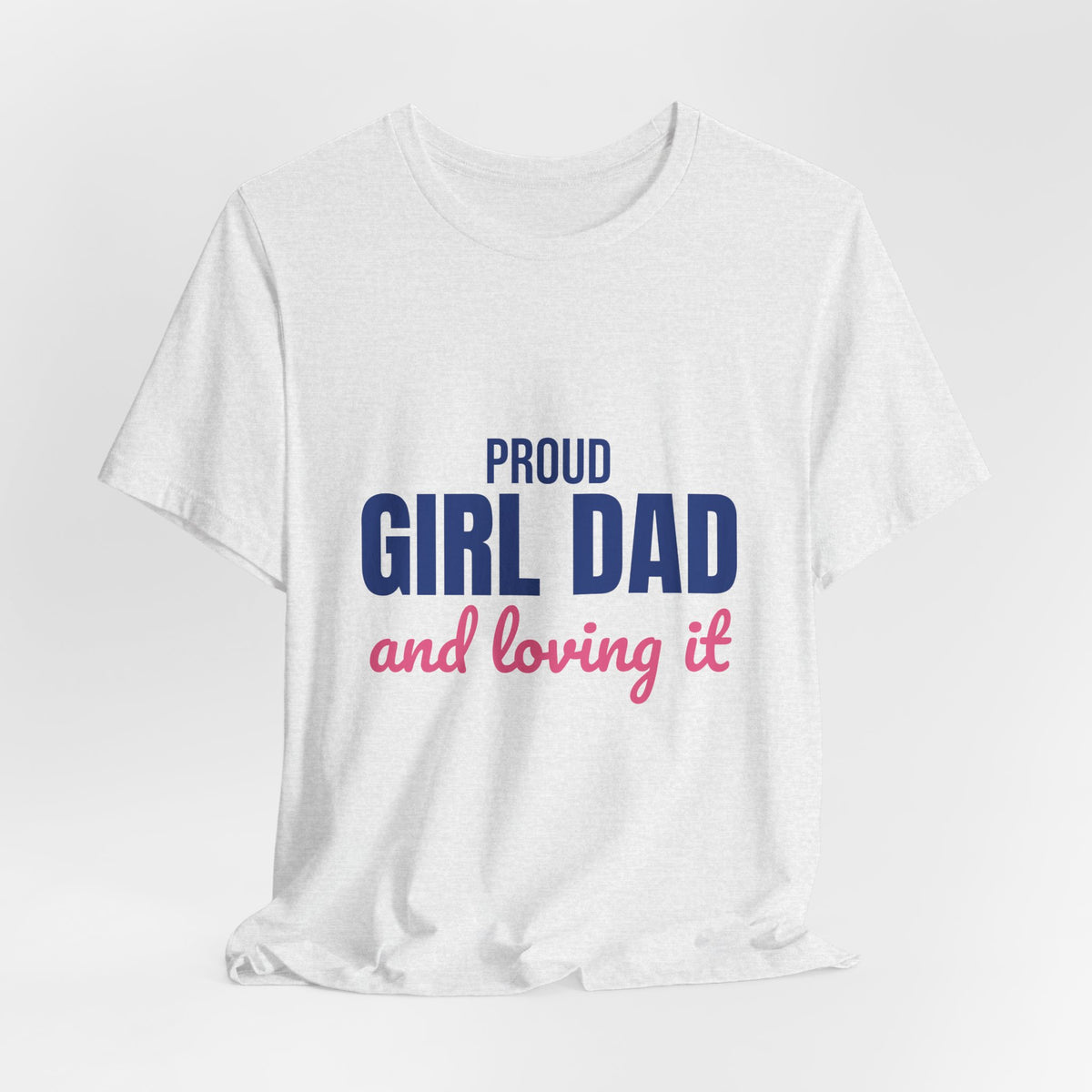 Proud Girl Dad Shirt, Dad T-Shirt, Gift for Dad from Daughter