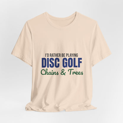 Rather Be Playing Disc Golf Chains and Trees Shirt, Disc Golf T-Shirt, Disc Golfer Gift