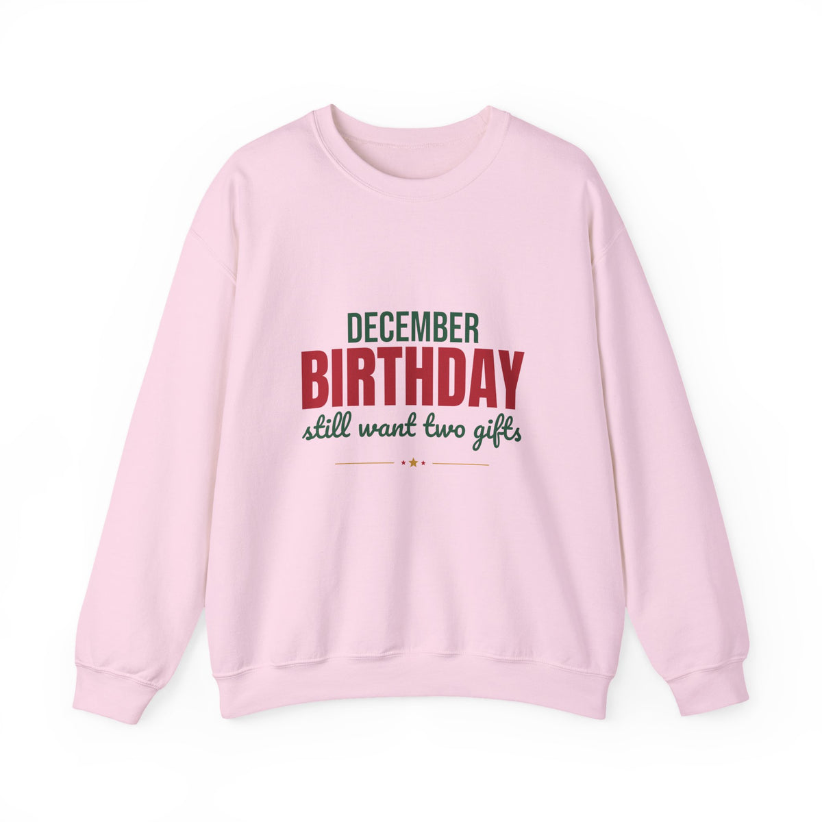December Birthday Still Want Two Gifts Sweatshirt, December Birthday Crewneck Sweatshirt