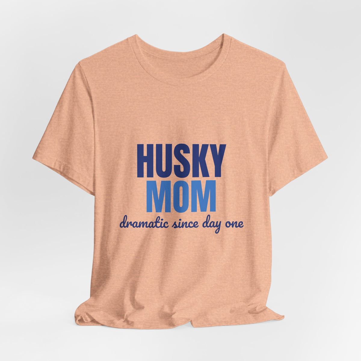 Husky Mom Dramatic Since Day One Shirt, Husky Mom T-Shirt, Husky Lover Gift