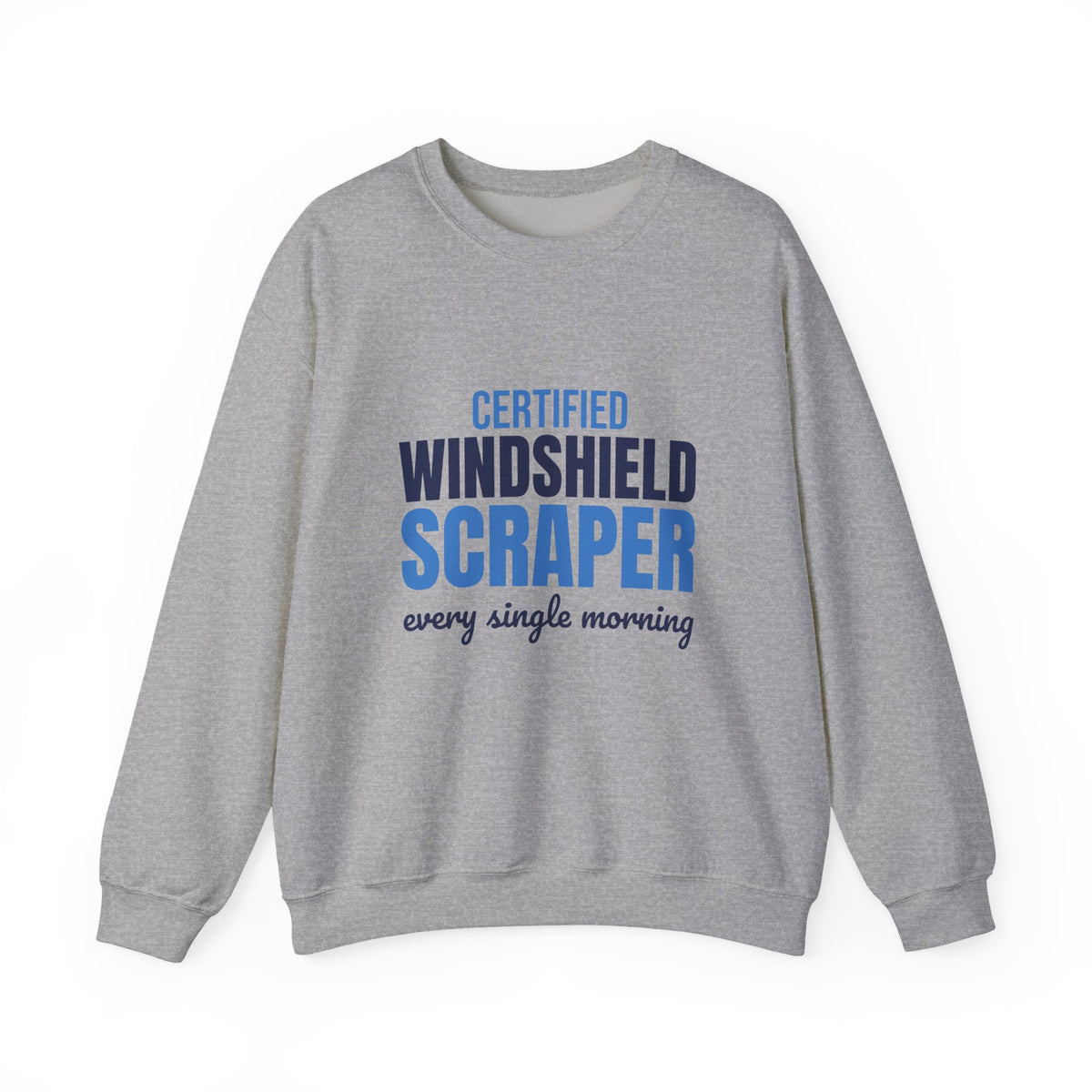 Certified Windshield Scraper Every Single Morning Sweatshirt, Funny Winter Crewneck Sweatshirt