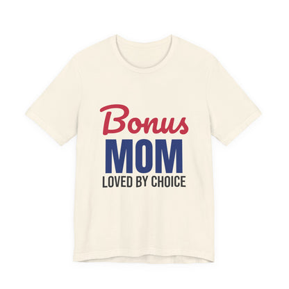 Bonus Mom Loved by Choice Shirt