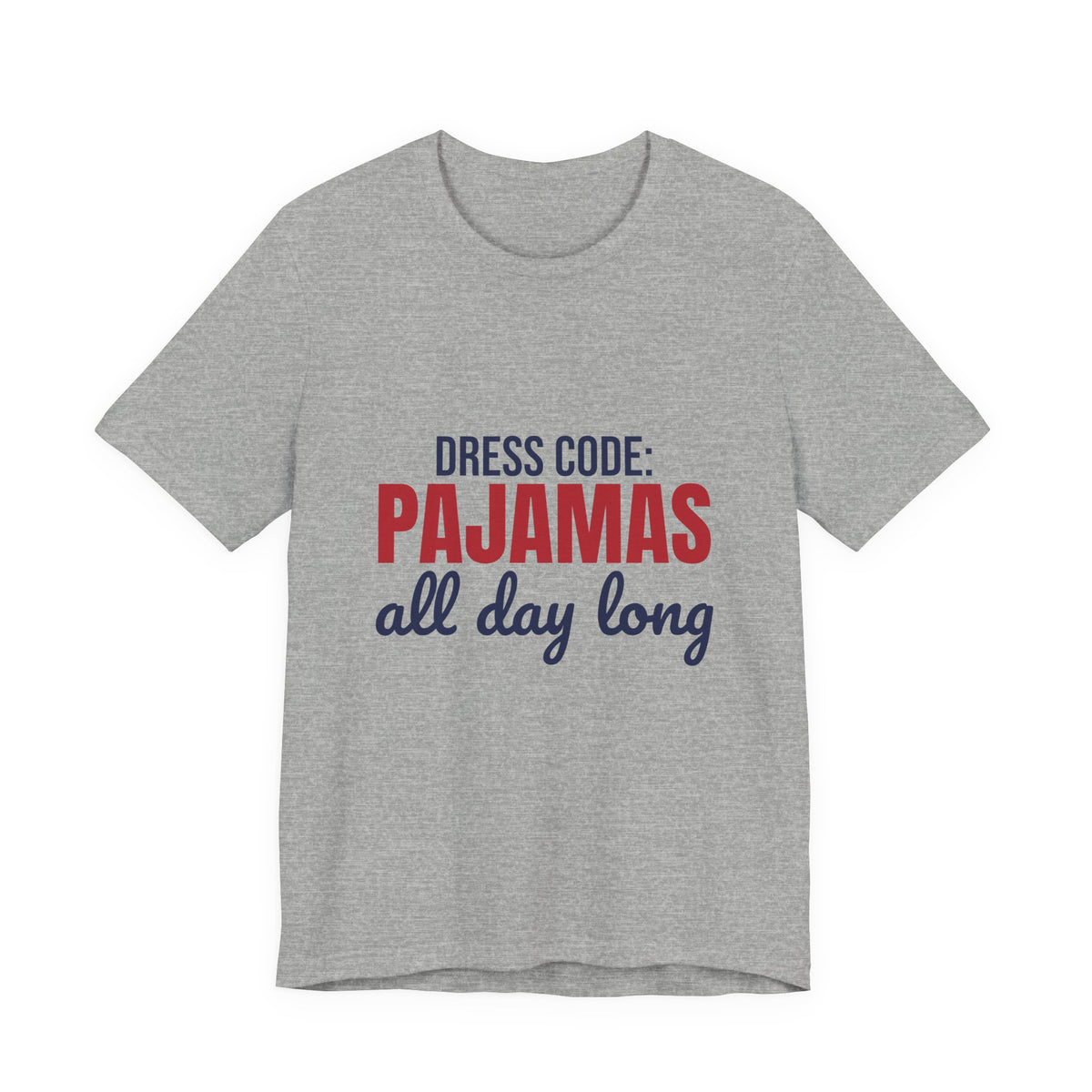 Dress Code Pajamas All Day Long Shirt, Pajama Day T-Shirt, Pajama Day Gift