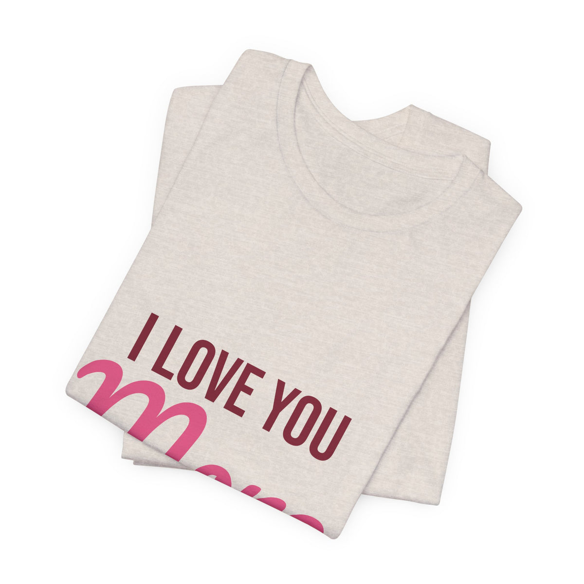 I Love You More Shirt, Valentines Day T-Shirt, Love Gift