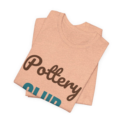 Pottery Club Get Your Hands Dirty Shirt, Pottery Club T-Shirt, Potter Gift