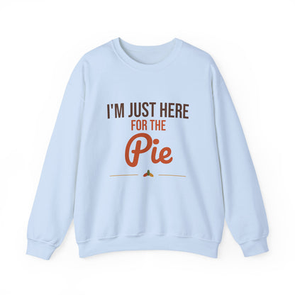 I'm Just Here for the Pie Sweatshirt, Funny Thanksgiving Crewneck