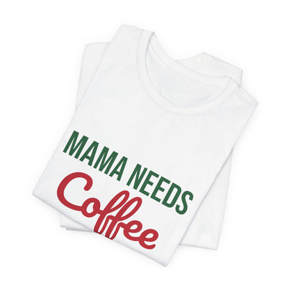 Mama Needs Coffee and Christmas Cheer Shirt, Mom Christmas T-Shirt, Coffee Mom Tee