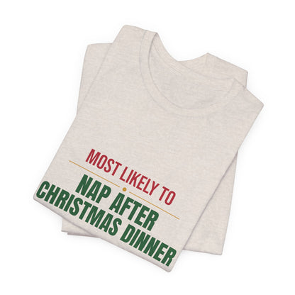 Most Likely To Nap After Christmas Dinner Shirt, Matching Family Christmas T-Shirt, Funny Holiday Tee