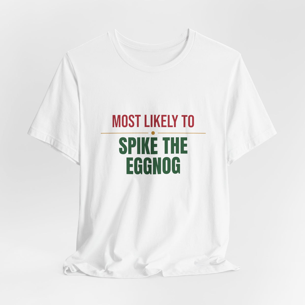 Most Likely To Spike The Eggnog Shirt, Matching Family Christmas T-Shirt, Funny Holiday Tee