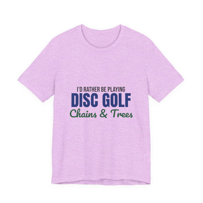 Rather Be Playing Disc Golf Chains and Trees Shirt, Disc Golf T-Shirt, Disc Golfer Gift