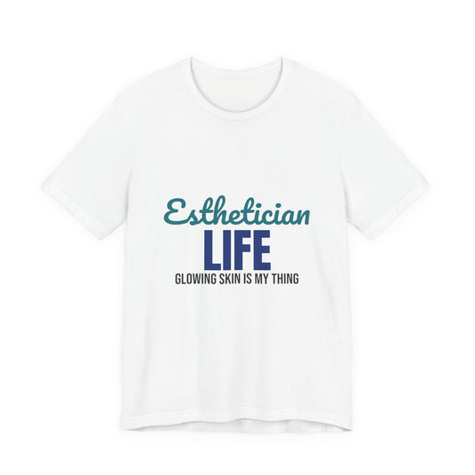 Esthetician Life Glowing Skin Is My Thing Shirt