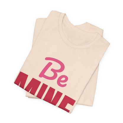Be Mine Valentine Shirt, Valentines Day T-Shirt, Be My Valentine Tee