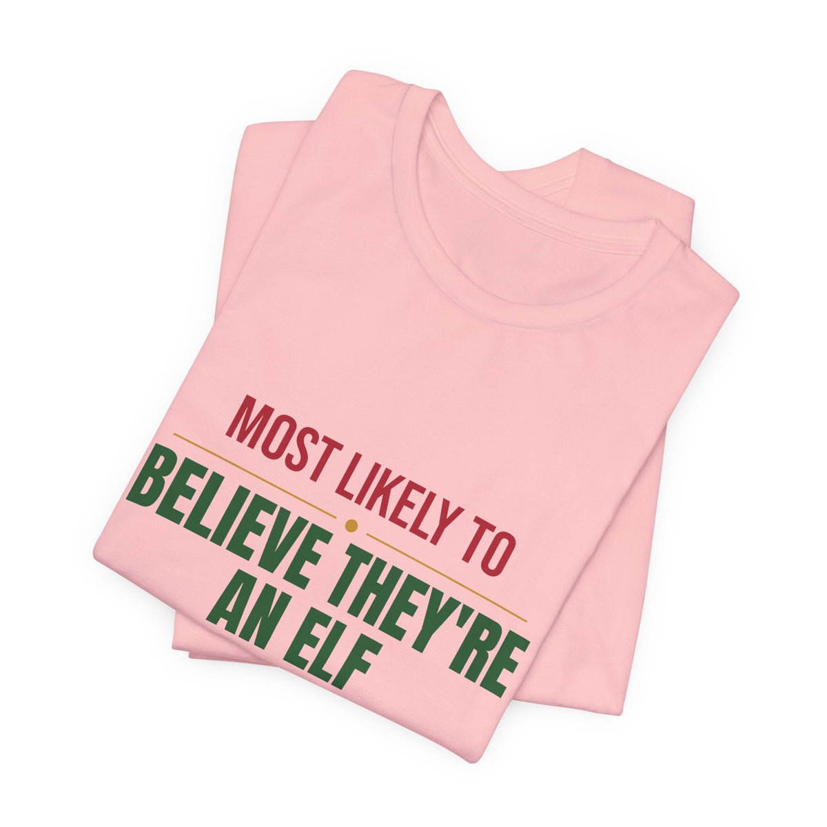Most Likely To Believe They're An Elf Shirt, Matching Family Christmas T-Shirt, Funny Holiday Tee