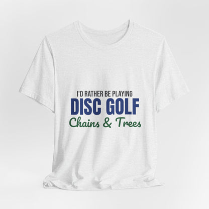 Rather Be Playing Disc Golf Chains and Trees Shirt, Disc Golf T-Shirt, Disc Golfer Gift