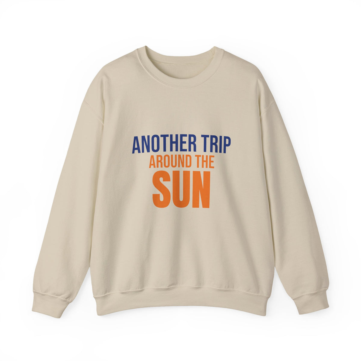 Another Trip Around the Sun Sweatshirt