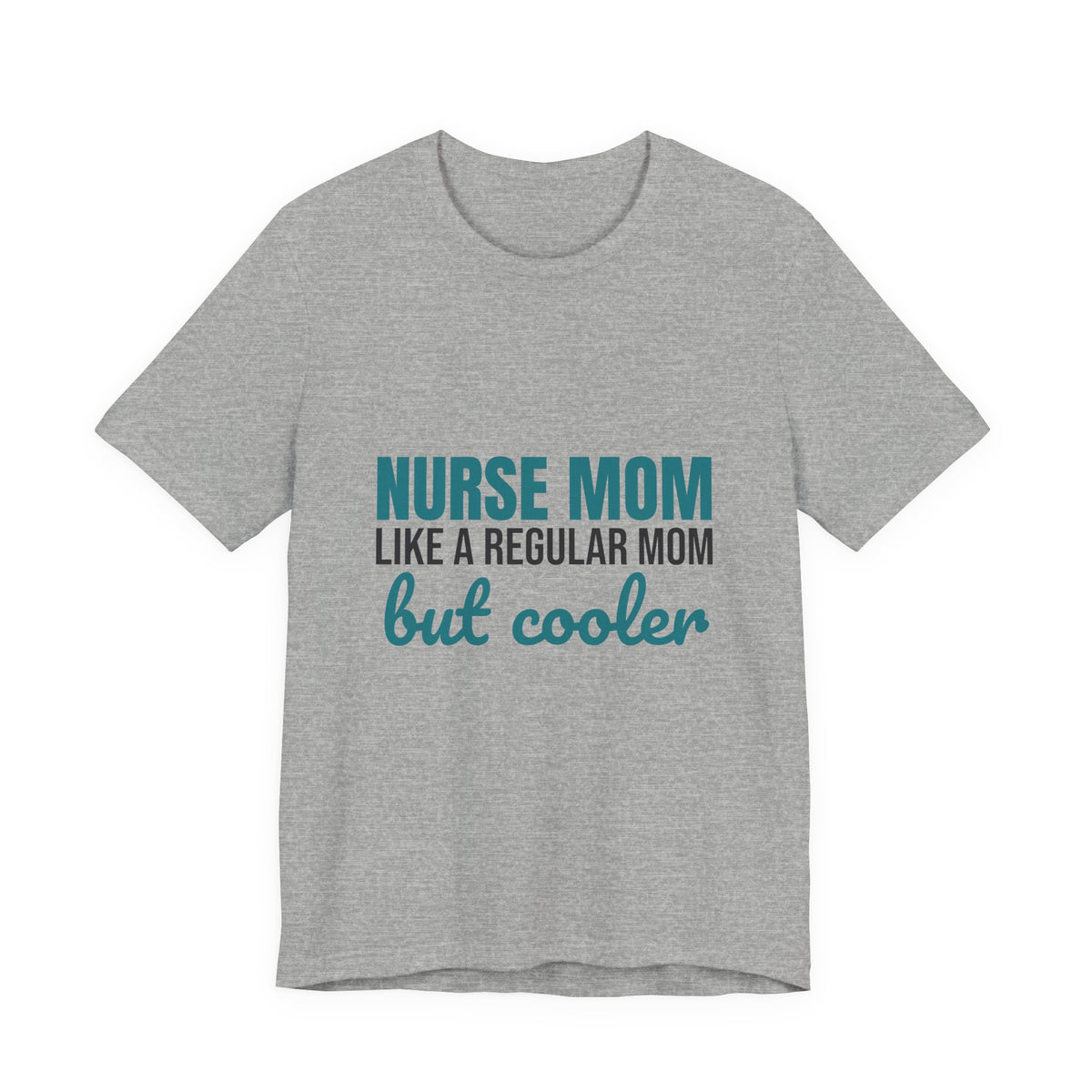 Nurse Mom Like a Regular Mom But Cooler Shirt, Funny Nurse Mom T-Shirt, Nurse Mom Gift