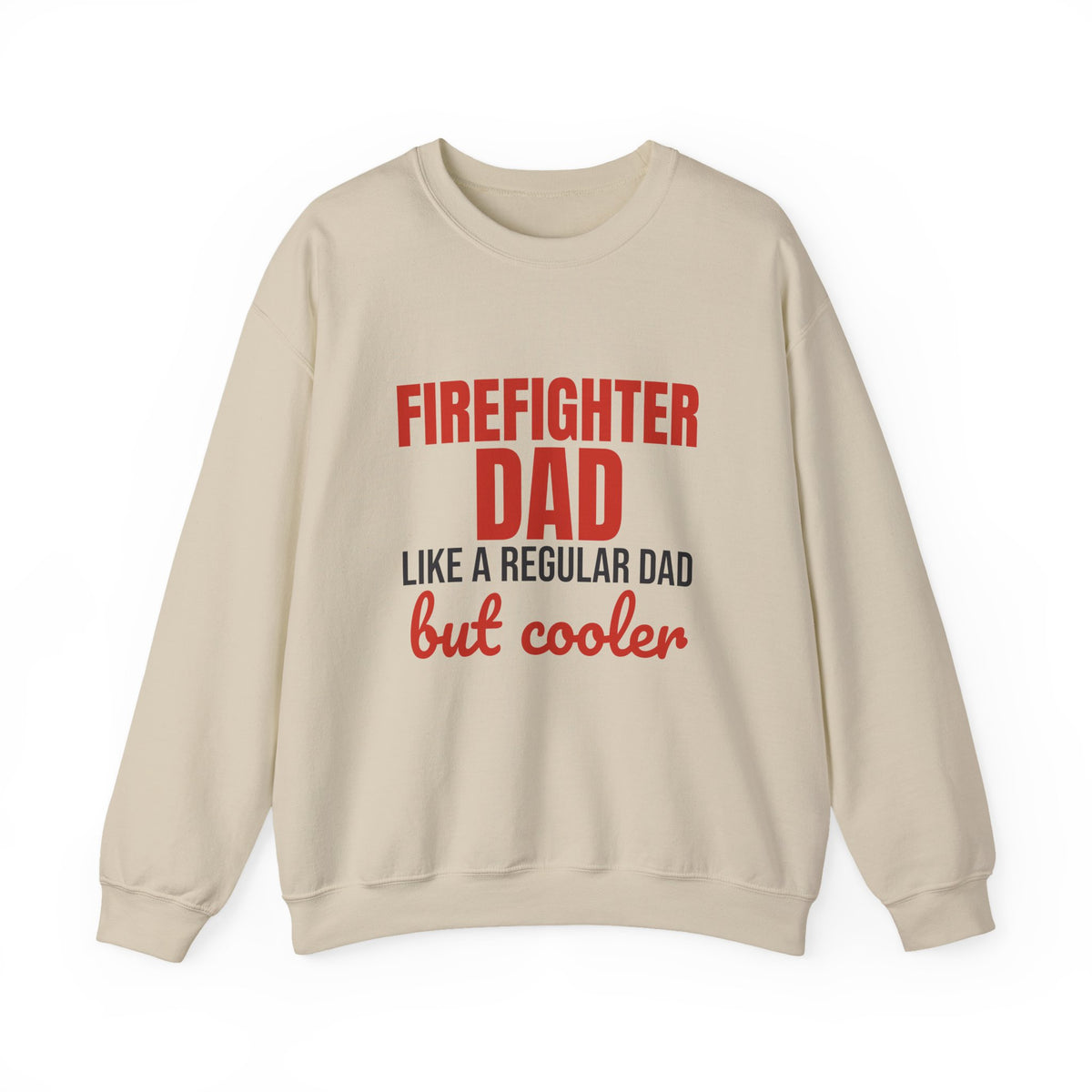 Firefighter Dad Like a Regular Dad But Cooler Sweatshirt, Funny Firefighter Dad Crewneck