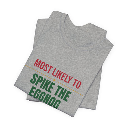 Most Likely To Spike The Eggnog Shirt, Matching Family Christmas T-Shirt, Funny Holiday Tee