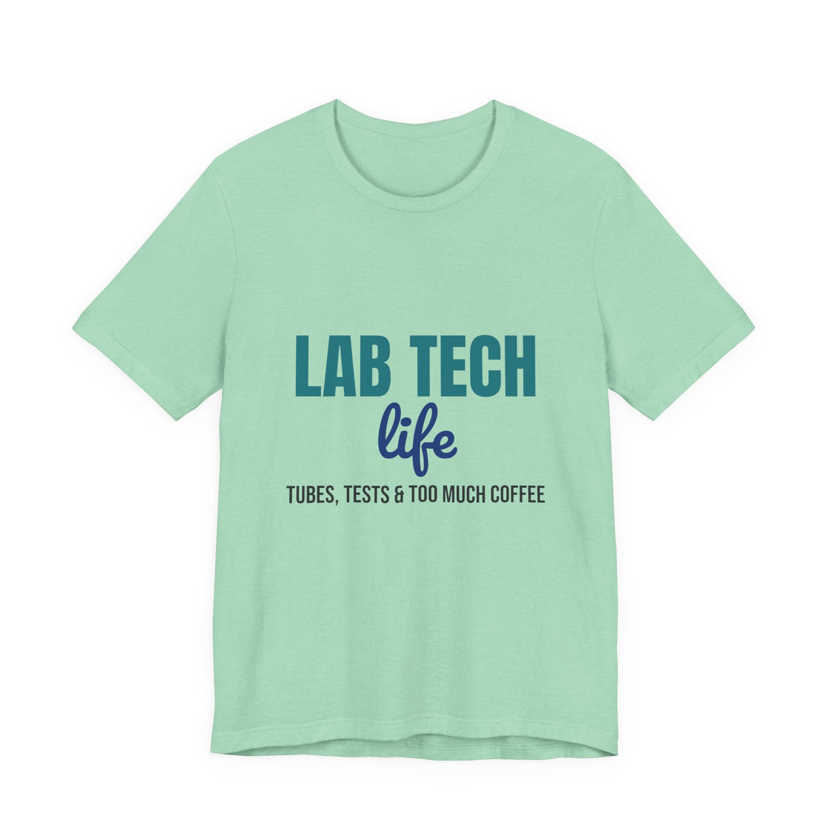 Lab Tech Life Tubes Tests and Too Much Coffee Shirt, Lab Tech Life T-Shirt, Lab Week Gift
