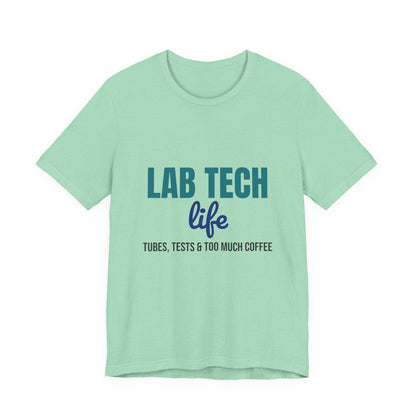 Lab Tech Life Tubes Tests and Too Much Coffee Shirt, Lab Tech Life T-Shirt, Lab Week Gift