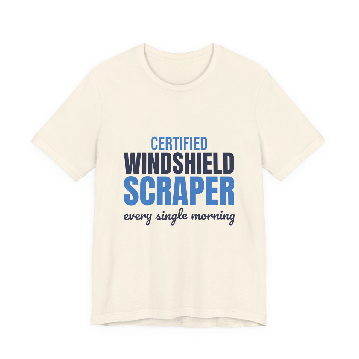 Certified Windshield Scraper Every Single Morning Shirt, Funny Winter T-Shirt, Funny Winter Gift