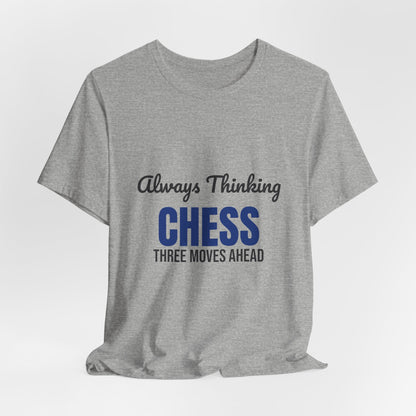 Always Thinking Chess Three Moves Ahead Shirt, Chess Player T-Shirt, Three Moves Ahead